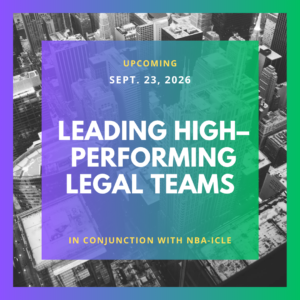 Leading High–Performing Legal Teams | NBA-ICLE 2026 COURSE